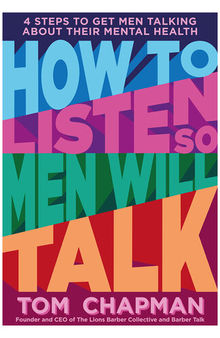 How to Listen so Men will Talk: 4 Steps to Get Men Talking About Their Mental Health