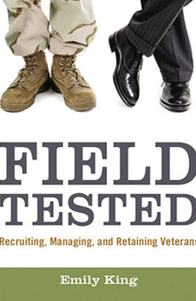 Field Tested: Recruiting, Managing, and Retaining Veterans