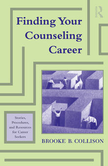 Finding Your Counseling Career: Stories, Procedures, and Resources for Career Seekers