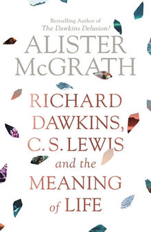 Richard Dawkins, C.S. Lewis and the Meaning of Life