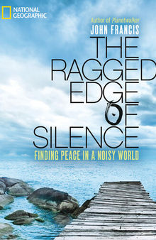 The Ragged Edge of Silence: Finding Peace in a Noisy World