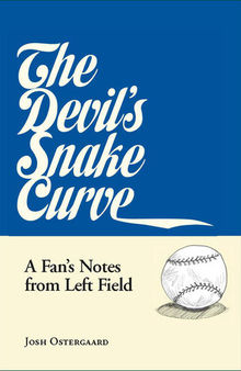 The Devil's Snake Curve: A Fan's Notes From Left Field