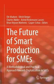 The Future of Smart Production for SMEs: A Methodological and Practical Approach Towards Digitalization in SMEs