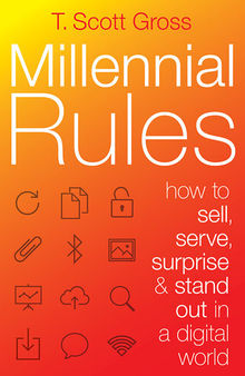 Millennial Rules: How to Connect with the First Digitally Savvy Generation of Consumers and Employees
