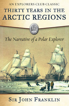 Thirty Years in the Arctic Regions: The Narrative of a Polar Explorer