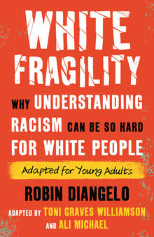 White Fragility: Why Understanding Racism Can Be So Hard for White People