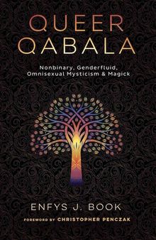 Queer Qabala: Nonbinary, Genderfluid, Omnisexual Mysticism & Magick