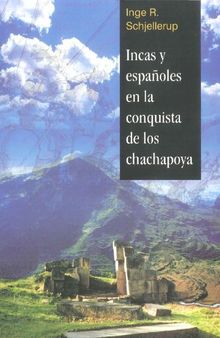 Incas y españoles en la conquista de los chachapoya