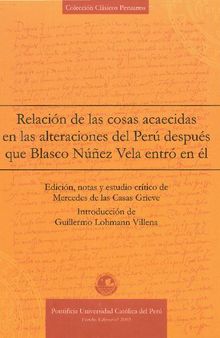 Relación de las cosas acaescidas en las alteraciones del Perú después que Blasco Núñez Vela entró en él: relación anónima