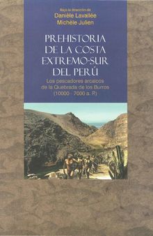 Prehistoria de la Costa extremo-sur del Perú. Los pescadores arcaicos de la Quebrada de los Burros