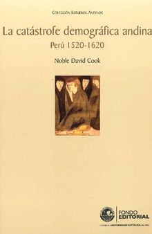 La catástrofe demográfica andina. Perú 1520-1620