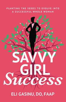 SavvyGirl Success: Planting the Seeds to Evolve into a Successful Whole Woman