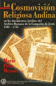 La Cosmovision Religiosa Andina en los Documentos Ineditos del Archivo Romano de la Compania de Jesus,