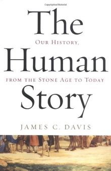 The Human Story: Our History, From the Stone Age to Today
