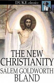 The New Christianity: Or, the Religion of the New Age