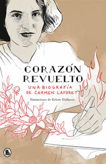 Corazón revuelto: Una biografía de Carmen Laforet