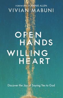 Open Hands, Willing Heart: Discover the Joy of Saying Yes to God