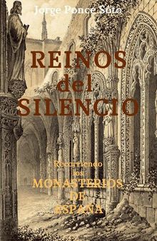 Reinos del Silencio (recorriendo los monasterios de España)