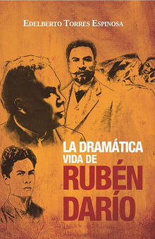 La dramática vida de Rubén Darío