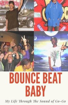 Bounce Beat Baby: My Life Through The Sound of Go-Go