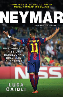 Neymar: The Unstoppable Rise of Barcelona's Brazilian Superstar