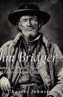 Jim Bridger: Founder of Bridger, Wyoming and Famous Indian Fighter
