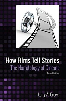 How Films Tell Stories: the Narratology of Cinema
