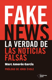 Fake News: La verdad de las noticias falsas