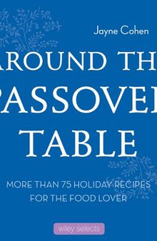 Around the Passover Table: 75 Holiday Recipes for the Food Lover