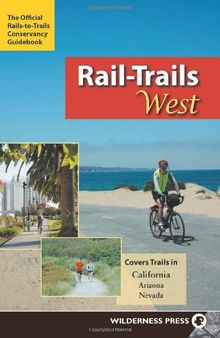 Rail-Trails West: California, Arizona, and Nevada