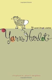 Yarn Harlot: The Secret Life of a Knitter