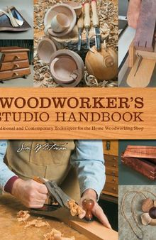 The Woodworker's Studio Handbook: Traditional and Contemporary Techniques for the Home Woodworking Shop