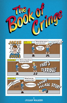 The Book of Cringe--A Collection of Reasonably Clean but Silly Schoolboy Jokes