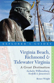 Explorer's Guide Virginia Beach, Richmond and Tidewater Virginia: Includes Williamsburg, Norfolk, and Jamestown: A Great Destination (Explorer's Great Destinations)