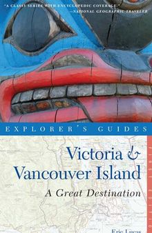 Explorer's Guide Victoria & Vancouver Island: A Great Destination