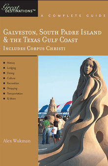 Explorer's Guide Galveston, South Padre Island & the Texas Gulf Coast: A Great Destination