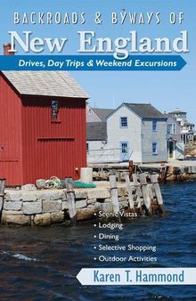 Backroads & Byways of New England: Drives, Day Trips & Weekend Excursions