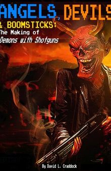 Angels, Devils, and Boomsticks: The Making of Demons with Shotguns