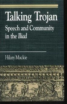 Talking Trojan: Speech and Community in the Iliad