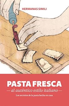 Pasta fresca al auténtico estilo italiano: Los secretos de la pasta hecha en casa