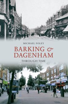 Barking and Dagenham Through Time