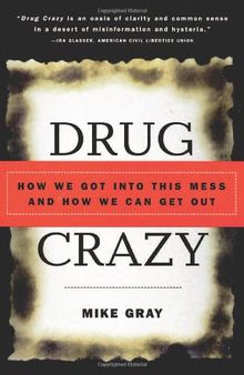 Drug Crazy: How We Got into This Mess and How We Can Get Out