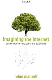 Imagining the Internet: communication, innovation, and governance
