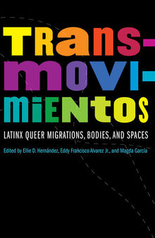 Transmovimientos: Latinx Queer Migrations, Bodies, and Spaces