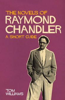 The Novels of Raymond Chandler: A Short Guide: A Short Guide