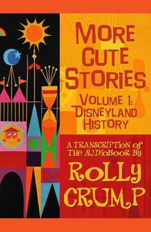 More Cute Stories Volume 1: Disneyland History