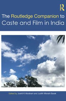 The Routledge Companion to Caste and Cinema in India