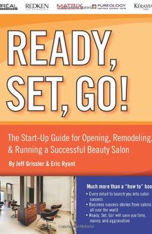 Ready, Set, Go! The Start-Up Guide for Opening, Remodeling & Running a Successful Beauty Salon