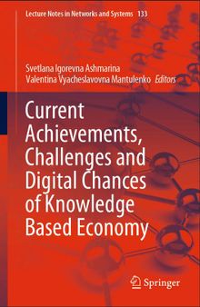 Current Achievements, Challenges and Digital Chances of Knowledge Based Economy (Lecture Notes in Networks and Systems Volume 133)