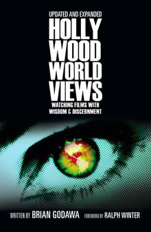 Hollywood Worldviews: Watching Films with Wisdom and Discernment
